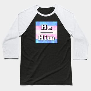 He-Him Pronouns: Trans Pride Baseball T-Shirt